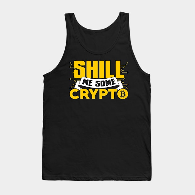 Shill Me Some Crypto Tank Top by thingsandthings